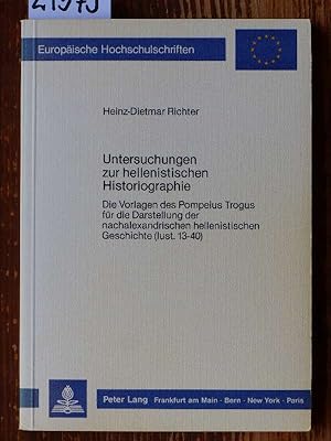 Seller image for Untersuchungen zur hellenistischen Historiographie. Die Vorlagen des Pompeius Trogus fr die Darstellung der nachalexandrischen hellenistischen Geschichte (Iust. 13-40). for sale by Michael Fehlauer - Antiquariat