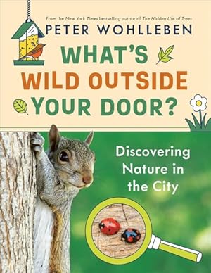 Imagen del vendedor de What's Wild Outside Your Door? : Discovering Nature in the City a la venta por GreatBookPrices