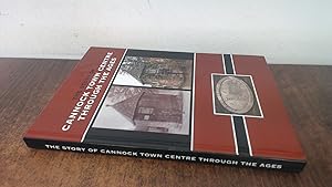 Seller image for The Story Of Cannock Town Centre Through The Ages for sale by BoundlessBookstore