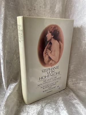 Bild des Verkufers fr Stephanie von Hohenlohe: Sie liebte die Mchtigen der Welt Sie liebte die Mchtigen der Welt zum Verkauf von Antiquariat Jochen Mohr -Books and Mohr-