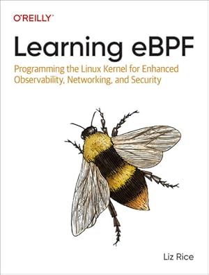 Bild des Verkufers fr Learning Ebpf : Programming the Linux Kernel for Enhanced Observability, Networking, and Security zum Verkauf von GreatBookPrices