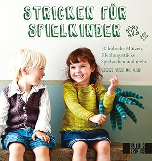 Stricken für Spielkinder 30 hübsche Mützen, Kleidungsstücke, Spielsachen und mehr