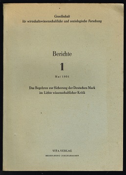 Berichte: 1, Mai 1951: Das Begehren zur Sicherung der Deutschen Mark im Lichte wissenschaftlicher...