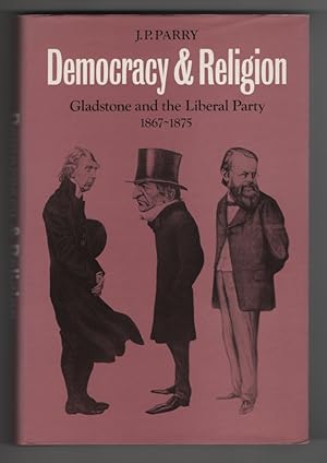 Bild des Verkufers fr Democracy and Religion Gladstone and the Liberal Party 1867-1875 zum Verkauf von Sweet Beagle Books