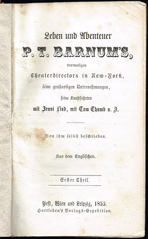 Leben und Abenteuer P.T.Barnum's, vormaligen Theaterdirectors in New-York, seine großartigen Unte...