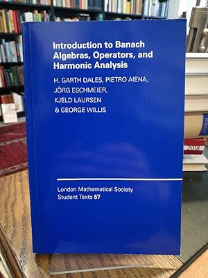 Introduction to Banach Algebras Operators and Harmonic Analysis.