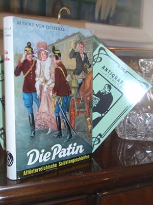 Imagen del vendedor de Die Patin. Altsterreichische Soldatengeschichten. a la venta por Antiquariat Klabund Wien