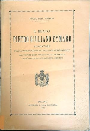 Bild des Verkufers fr Il Beato Pietro Giuliano Eymard zum Verkauf von Librodifaccia