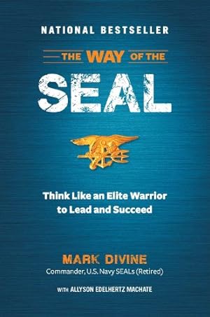 Seller image for The Way of the SEAL: Think Like an Elite Warrior to Lead and Succeed for sale by Reliant Bookstore