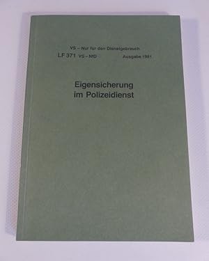 Eigensicherung im Polizeidienst. VS - Nur für den Dienstgebrauch, LF 371 Ausgabe 1981.