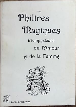 Les philtres magiques: Triomphateurs de l'amour et de la femme