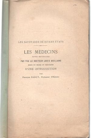 Les Savoyards de divers états .Les Médecins . notes recueillies par feu le Docteur Louis Guilland...