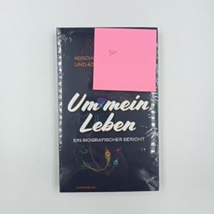 Um mein Leben: Ein biografischer Bericht