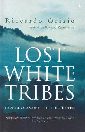 Seller image for Lost White Tribes: Journeys Among the Forgotten for sale by WeBuyBooks