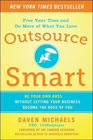 Bild des Verkufers fr Outsource Smart: Be Your Own Boss . . . Without Letting Your Business Become the Boss of You zum Verkauf von WeBuyBooks