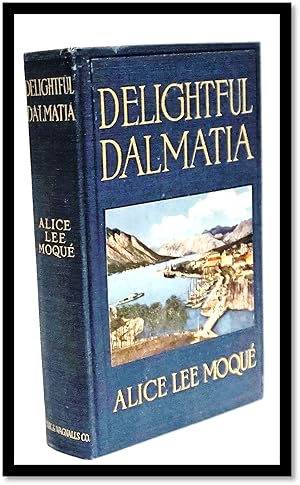Seller image for Delightful Dalmatia [Pre-World War I - Adriatic Sea - Today's Croatia] for sale by Blind-Horse-Books (ABAA- FABA)