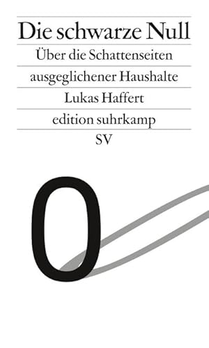 Bild des Verkufers fr Die schwarze Null: ber die Schattenseiten ausgeglichener Haushalte (edition suhrkamp) zum Verkauf von Versandbuchhandlung Kisch & Co.