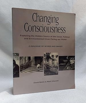 Imagen del vendedor de Changing Consciousness: Exploring the Hidden Source of the Social, Political, and Environmental Crises Facing Our World a la venta por Book House in Dinkytown, IOBA