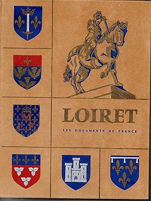 Le Loiret. Aspect géographique, historique, touristique, économique et administratif du département