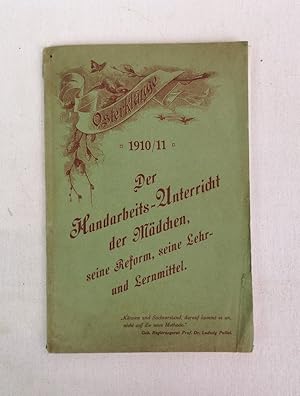 Osterklänge. 1910/11. Der Handarbeits-Unterricht der Mädchen, seine Reform, seine Lehr- und Lernm...