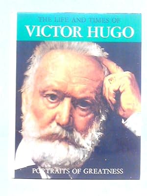 Seller image for The Life and Times of Victor Hugo for sale by World of Rare Books