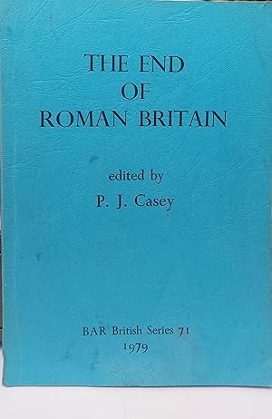 Seller image for The End Of Roman Britain - Papers Arising From A Conference, Durham 1978 for sale by Clarendon Books P.B.F.A.