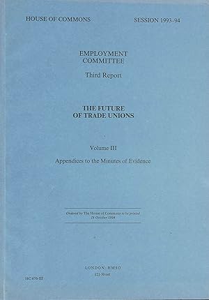 Bild des Verkufers fr Employment Committee Third report III, Appendices zum Verkauf von M Godding Books Ltd