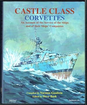 Castle Class Corvettes: An Account Of The Service Of The Ships And Of Their Ships' Companies