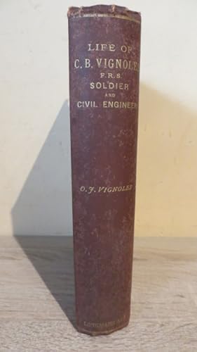 Imagen del vendedor de LIFE OF CHARLES BLACKER VIGNOLES SOLDIER AND CIVIL ENGINEER - A REMINISCENCE OF EARLY RAILWAY HISTORY - 1ST ED - INSCRIBED AND SIGNED BY AUTHOR a la venta por Parrott Books