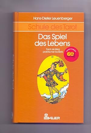 Schule des Tarot; Teil: Bd. 3., Das Spiel des Lebens : Tarot als Weg praktischer Esoterik