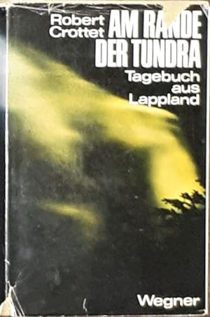 Bild des Verkufers fr Am Rande der Tundra. Tagebuch aus Lappland. Aus dem Franzsischen von Maria Honeit. zum Verkauf von Antiquariat Johann Forster