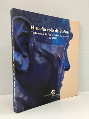 Imagen del vendedor de El sueo rojo de Buuel. Testimonio de los artistas aragoneses (22-2-2000) a la venta por Librera Torres-Espinosa