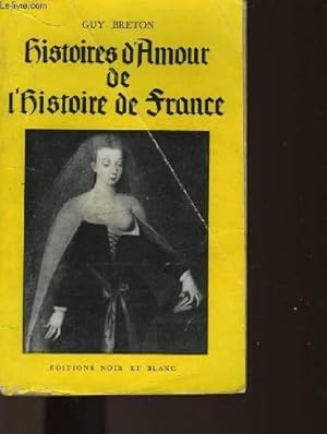 Image du vendeur pour HISTOIRES D'AMOUR DE L'HISTOIRE DE FRANCE mis en vente par Ammareal