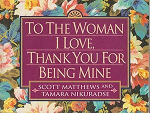 Bild des Verkufers fr To the Woman I Love, Thank You for Being Mine zum Verkauf von Reliant Bookstore