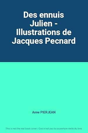 Imagen del vendedor de Des ennuis Julien - Illustrations de Jacques Pecnard a la venta por Ammareal