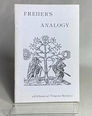 Freher's Analogy: Of the Analogy in the Process of the Philosophic Work, to the Redemption of Man...