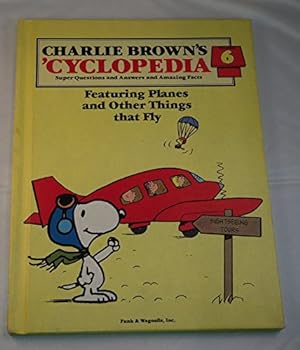 Immagine del venditore per Charlie Brown's 'Cyclopedia: Super Questions and Answers and Amazing Facts, Vol. 6: Featuring Planes and Other Things that Fly venduto da Reliant Bookstore