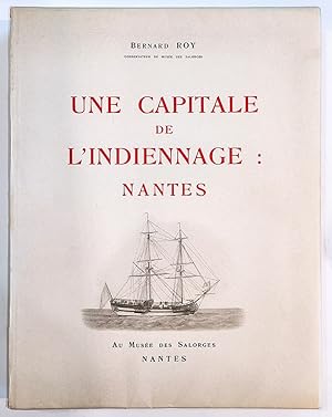 Image du vendeur pour Une capitale de l'Indiennage, Nantes mis en vente par Librairie Lis Tes Ratures