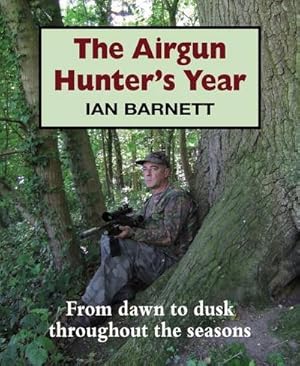 Bild des Verkufers fr The Airgun Hunter's Year : From dawn to dusk throughout the seasons zum Verkauf von AHA-BUCH GmbH