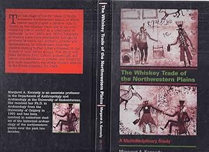 The Whiskey Trade of the Northwestern Plains: A Multidisciplinary Study / American University Stu...