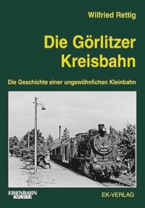 Seller image for Die Grlitzer Kreisbahn: Die Geschichte einer ungewhnlichen Kleinbahn for sale by Martin Bott Bookdealers Ltd