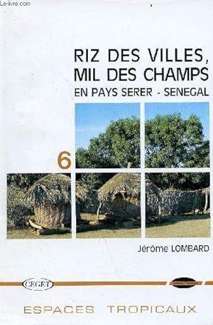 Image du vendeur pour Riz des villes, mil des champs en pays Serer-Senegal - Collection espaces tropicaux n6. mis en vente par Le-Livre