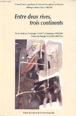 Seller image for Entre deux rives, trois continents - Centre d'tudes linguistiques et littraires francophones et africaines. for sale by Le-Livre