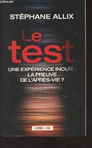 Image du vendeur pour Le test - Une expérience inouïe : la preuve de l'après-vie? mis en vente par Le-Livre