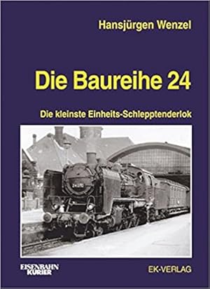 Die Baureihe 24 : Die kleinste Einheits-Schlepptenderlok