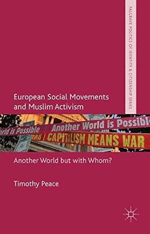 Immagine del venditore per European Social Movements and Muslim Activism: Another World but with Whom? (Palgrave Politics of Identity and Citizenship Series) venduto da WeBuyBooks