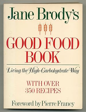 Bild des Verkufers fr Jane Brody's Good Food Book: Living the High-Carbohydrate Way zum Verkauf von Between the Covers-Rare Books, Inc. ABAA