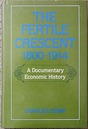 The Fertile Crescent 1800-1914 : A Documentary Economic History