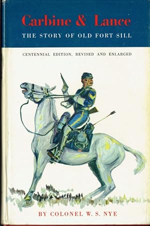 Bild des Verkufers fr CARBINE & LANCE : THE STORY OF OLD FORT SILL (CENTENNIAL EDITION) zum Verkauf von Paul Meekins Military & History Books