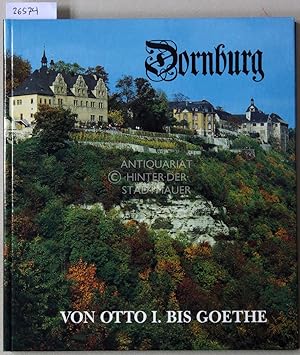 Bild des Verkufers fr Dornburg, von Otto I. bis Goethe. zum Verkauf von Antiquariat hinter der Stadtmauer